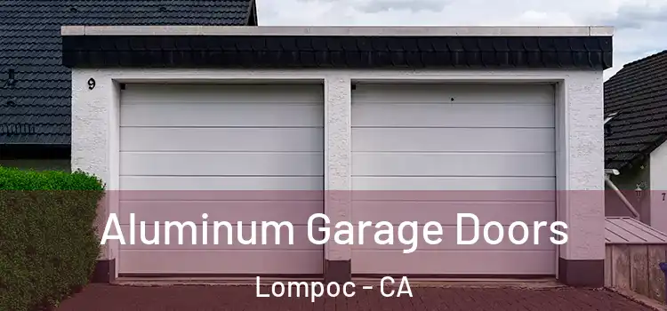  Aluminum Garage Doors Lompoc - CA