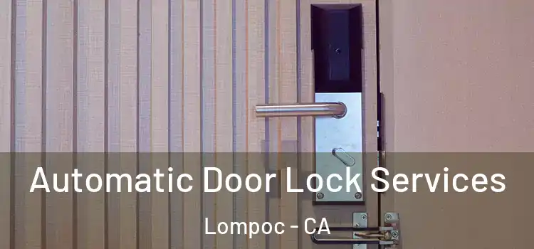 Automatic Door Lock Services Lompoc - CA