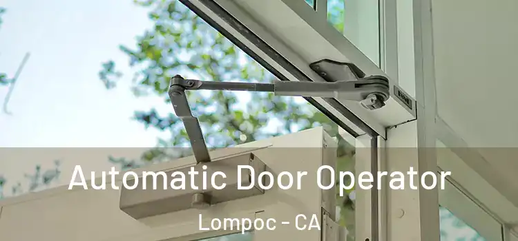 Automatic Door Operator Lompoc - CA