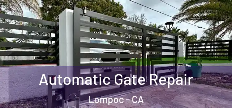 Automatic Gate Repair Lompoc - CA