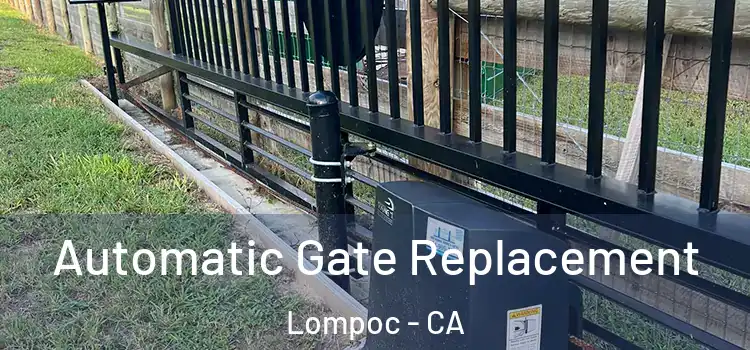 Automatic Gate Replacement Lompoc - CA