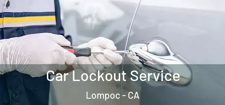 Car Lockout Service Lompoc - CA