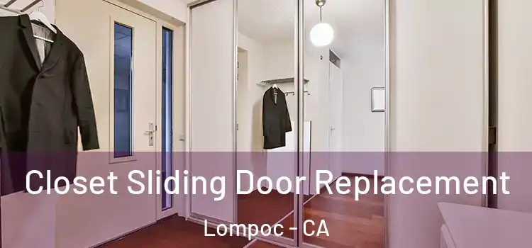 Closet Sliding Door Replacement Lompoc - CA
