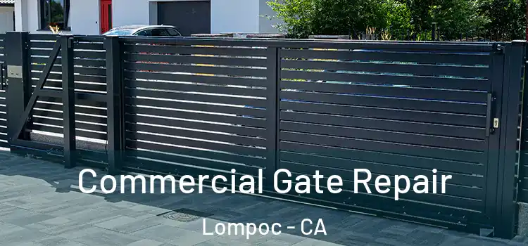 Commercial Gate Repair Lompoc - CA