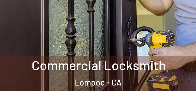Commercial Locksmith Lompoc - CA