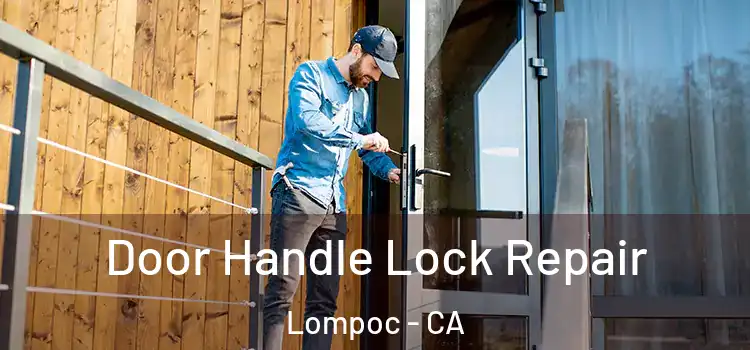 Door Handle Lock Repair Lompoc - CA