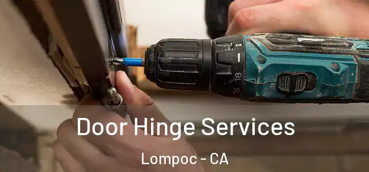 Door Hinge Services Lompoc - CA
