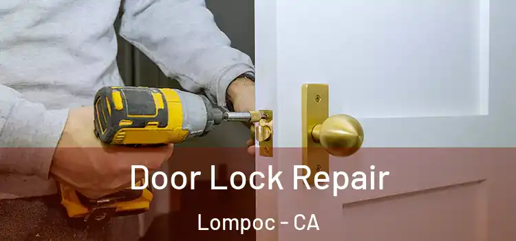 Door Lock Repair Lompoc - CA