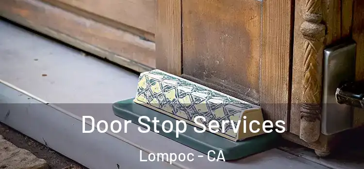 Door Stop Services Lompoc - CA