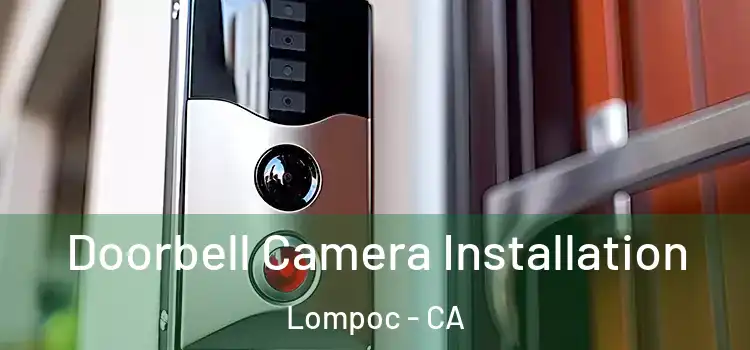  Doorbell Camera Installation Lompoc - CA