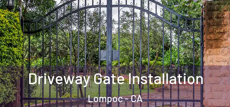 Driveway Gate Installation Lompoc - CA