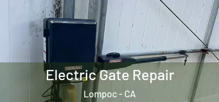 Electric Gate Repair Lompoc - CA