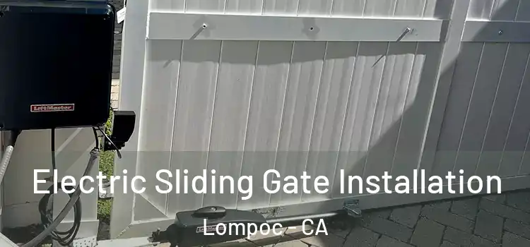 Electric Sliding Gate Installation Lompoc - CA