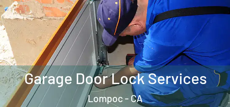 Garage Door Lock Services Lompoc - CA