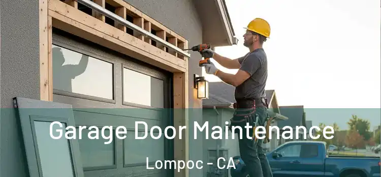 Garage Door Maintenance Lompoc - CA