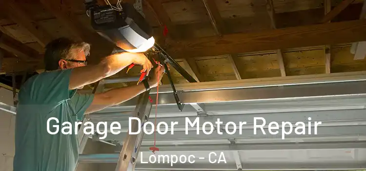  Garage Door Motor Repair Lompoc - CA
