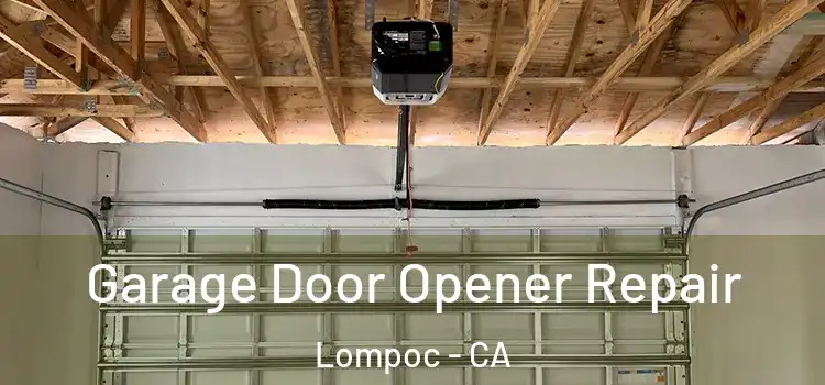  Garage Door Opener Repair Lompoc - CA