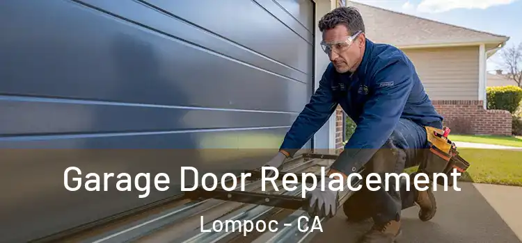  Garage Door Replacement Lompoc - CA