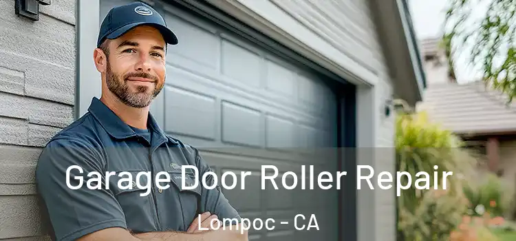  Garage Door Roller Repair Lompoc - CA