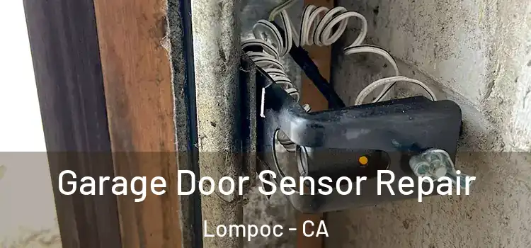 Garage Door Sensor Repair Lompoc - CA