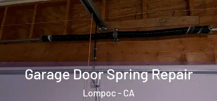  Garage Door Spring Repair Lompoc - CA