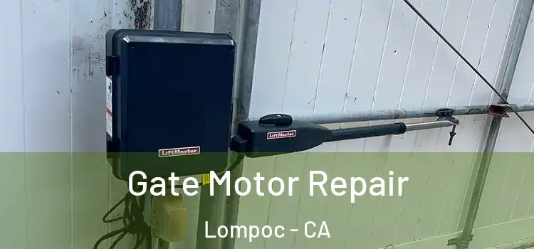 Gate Motor Repair Lompoc - CA