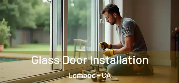 Glass Door Installation Lompoc - CA