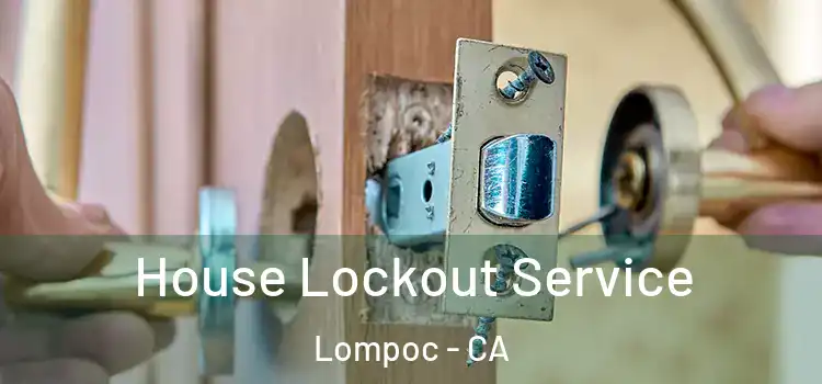 House Lockout Service Lompoc - CA