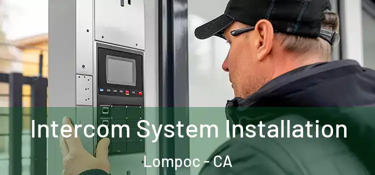 Intercom System Installation Lompoc - CA