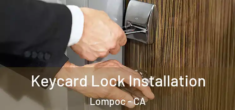 Keycard Lock Installation Lompoc - CA