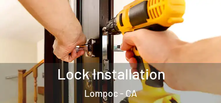 Lock Installation Lompoc - CA
