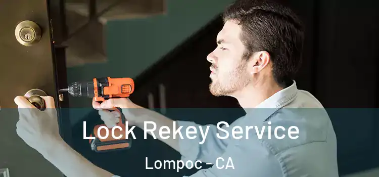 Lock Rekey Service Lompoc - CA