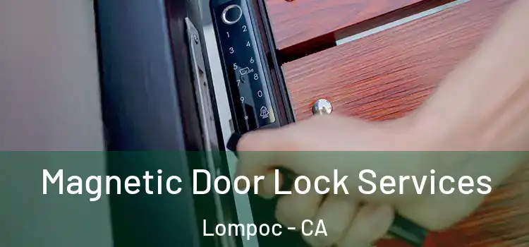 Magnetic Door Lock Services Lompoc - CA