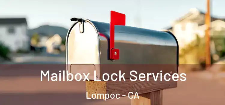 Mailbox Lock Services Lompoc - CA