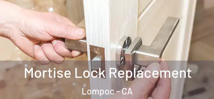 Mortise Lock Replacement Lompoc - CA