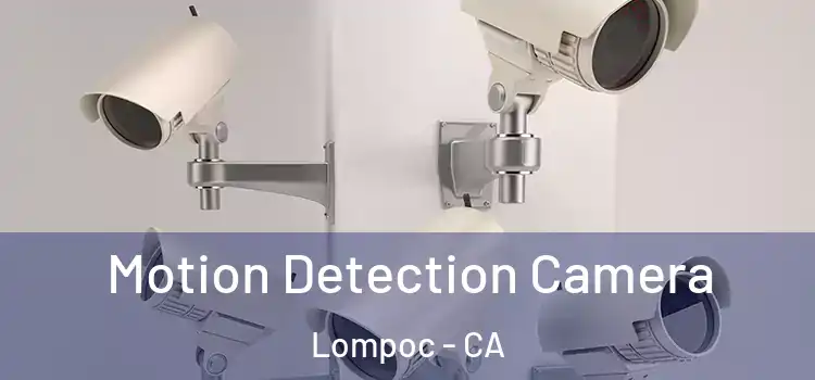  Motion Detection Camera Lompoc - CA