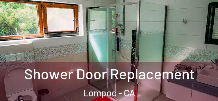 Shower Door Replacement Lompoc - CA