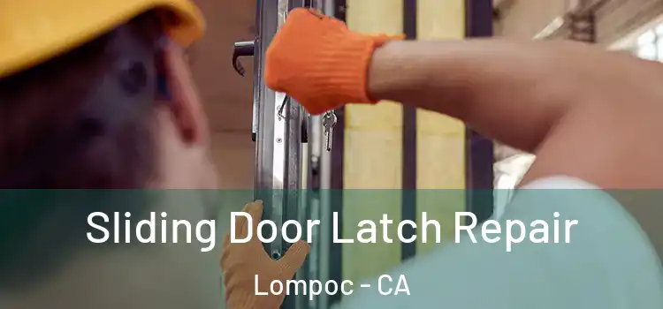 Sliding Door Latch Repair Lompoc - CA