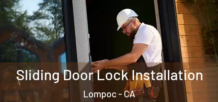 Sliding Door Lock Installation Lompoc - CA