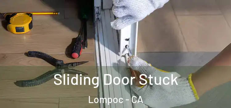 Sliding Door Stuck Lompoc - CA