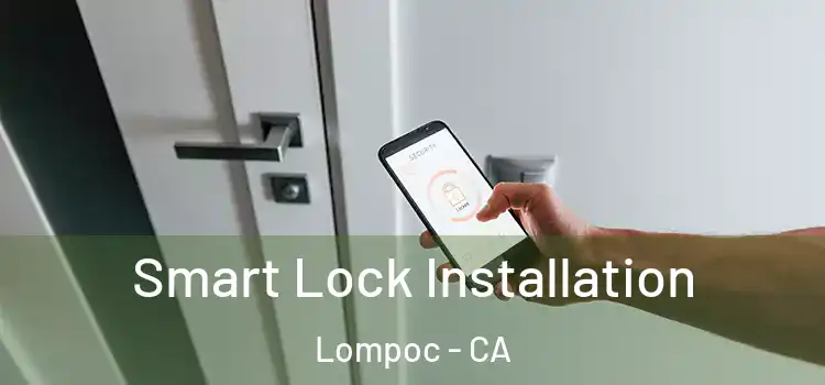 Smart Lock Installation Lompoc - CA