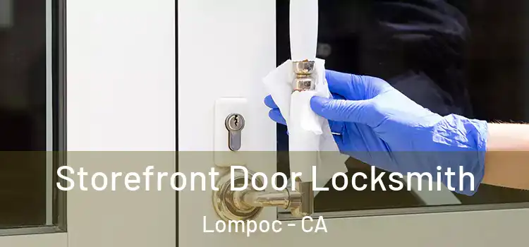Storefront Door Locksmith Lompoc - CA