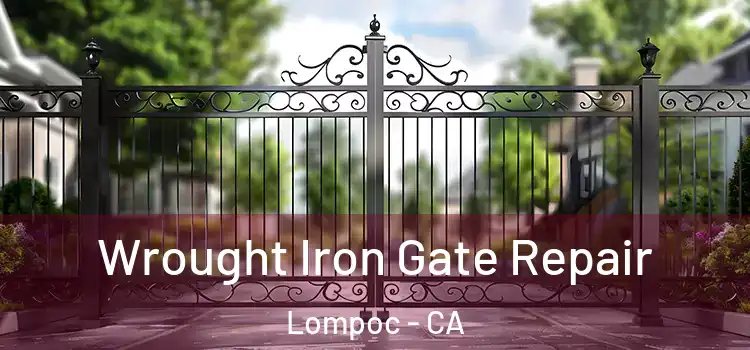 Wrought Iron Gate Repair Lompoc - CA